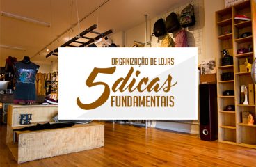 Organização de Loja: 05 Dicas Fundamentais para você não errar!