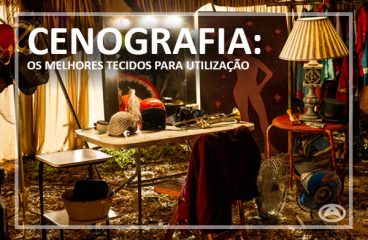 Cenografia: Os melhores tecidos para utilização