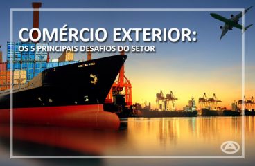 Comércio Exterior: Os 5 principais desafios do setor