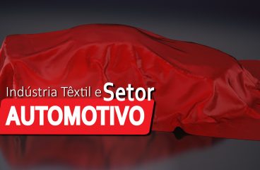 Indústria Têxtil e Setor Automotivo
