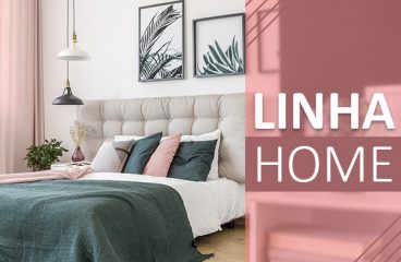 Linha Home – Possibilidades para se Inspirar