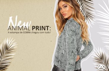 New Animal Print: A estampa de COBRA chegou com tudo!
