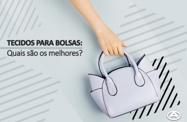 Tecido para bolsa: Quais são os melhores?