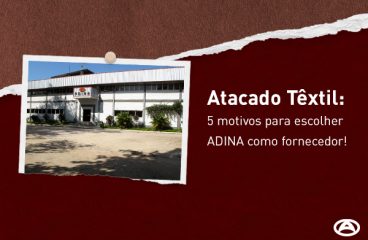 Atacado têxtil: 5 motivos para escolher a ADINA como fornecedor