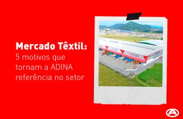 Mercado Têxtil: 5 motivos que tornam a ADINA referência no setor