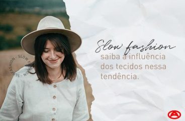 Slow Fashion: saiba a influência dos tecidos nessa tendência