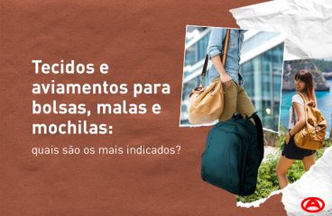 Tecidos e aviamentos para bolsas, malas e mochilas: quais são os mais indicados?