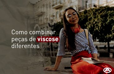 Como combinar peças de viscose diferentes