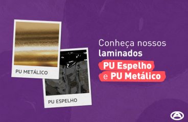 Conheça nossos laminados: PU Espelho e PU Metálico