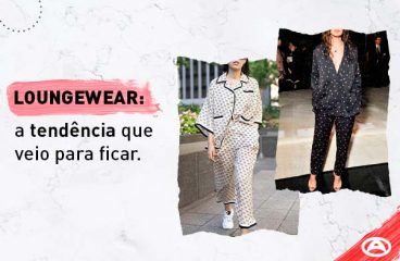 Loungewear: a tendência que veio para ficar.