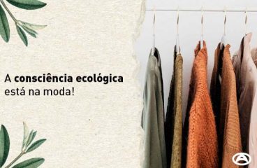 A consciência ecológica está na moda!