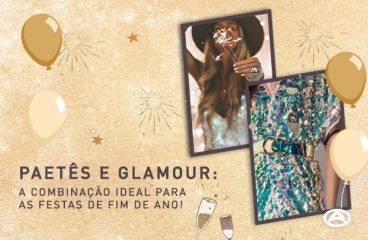 Paetês e glamour: a combinação ideal para as festas de fim de ano!