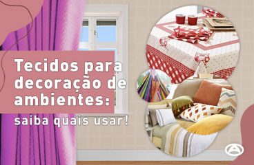 Tecidos para decoração de ambientes: saiba quais usar!