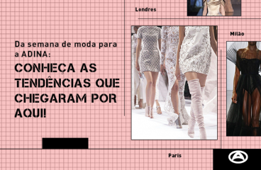 Da semana de moda para a ADINA: conheça as tendências que chegaram por aqui!