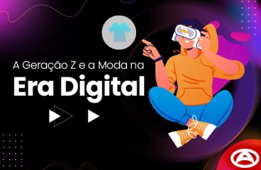 A Geração Z e a Moda na Era Digital