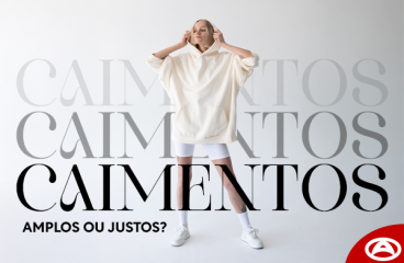 Caimentos nas peças: amplos ou justos?